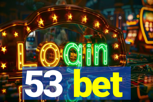 53 bet